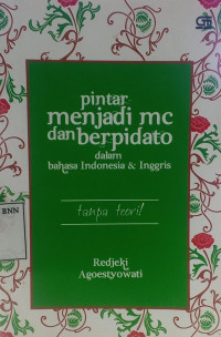 Image of Pintar menjadi MC dan berpidato : dalam bahasa Indonesia dan Inggris tanpa teori