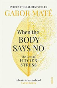Image of When the body says no : the cost of hidden stress