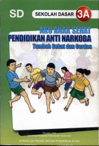 Image of Aku anak sehat : Pendidikan Anti Narkoba 3A