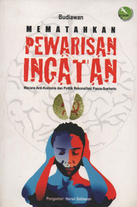 Image of Mematahkan pewarisan ingatan : wacana anti komunis dan politik rekonsiliasi pasca-soeharto