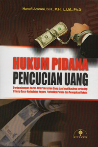 Image of Hukum pidana pencucian uang: perkemabangan rezim anti pencucian uang dan implikasinya terhadap prinsip dasar kedaulatan negara, yuridiksi pidana dan penegakan hukum