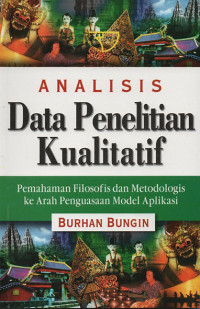 Image of Analisis data penelitian kualitatif: Pemahaman filosofis dan metodologis ke arah penguasaan model aplikasi