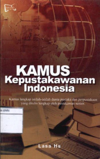Image of Kamus kepustakawanan Indonesia : Kamus lengkap istilah-istilah dunia pustaka dan perpustakaan yang ditulis lengkap oleh pustakawan senior