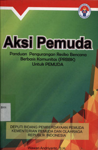Image of Aksi pemuda: Panduan pengurangan resiko bencana berbasis komunitas (PRBBK) untuk pemuda