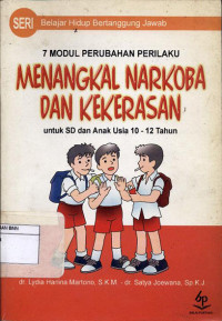 Image of Belajar hidup bertanggung jawab, menangkal narkoba dan kekerasan : untuk siswa kelas 5-6 sekolah dasar/MI dan anak usia 10-12 tahun