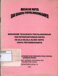 Image of Masalah napza dan bahaya penyalahgunaannya : mekanisme terjadinya penyalahgunaan dan ketergantungan napza gejala-gejala klinis serta upaya penyembuhannya