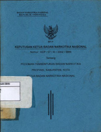 Image of Keputusan ketua badan narkotika nasional Republik Indonesia No:KEP/07/XI/2002/BNN tentang pedoman pembentukan badan narkotika propinsi, kabupaten, kota ketua badan narkotika nasional.