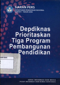 Image of Siaran pers departemen pendidikan Nasional no.1 Th.2006. depdiknas prioritaskan tiga program pembangunan pendidikan
