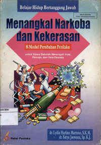 Image of Belajar hidup bertanggung jawab menangkal narkoba dan kekerasan : untuk siswa sekolah menengah atas/MA, remaja, dan usia dewasa