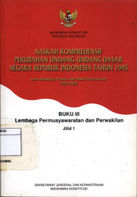 Image of Naskah komprehensif perubahan undang-undang dasar negara Republik Indonesia tahun 1945 : buku iii lembaga permusyawaratan dan perwakilan jilid 1