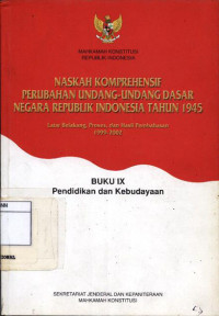 Image of Naskah komprehensif perubahan undang-undang dasar negara Republik Indonesia tahun 1945 : buku ix pendidikan dan kebudayaan