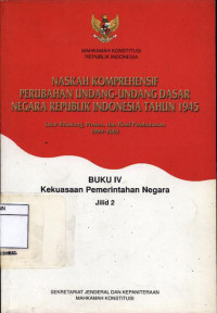 Image of Naskah komprehensif perubahan undang-undang dasar negara Republik Indonesia tahun 1945 : buku iv kekuasaan pemerintahan negara jilid 1