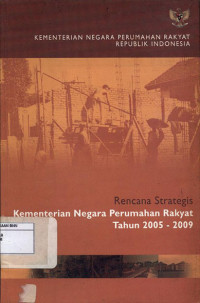 Image of Rencana strategis kementerian Negara perumahan rakyat tahun 2005-2009