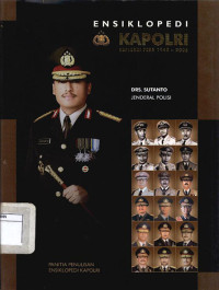 Image of Ensiklopedi Kapolri: Jenderal Polisi Drs. Sutanto