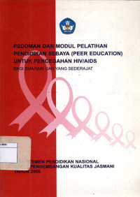 Image of Pedoman dan modul pelatihan pendidikan sebaya (peer education) untuk pencegahan HIV atau AIDS : Bagi SMA atau SMK dan yang sederajat