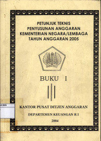 Image of Petunjuk teknis penyusunan anggaran kementerian negara atau lembaga tahun anggaran 2005 (Buku i)