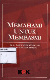 Image of Memahami untuk membasmi : buku saku untuk memahami tindak pidana korupsi