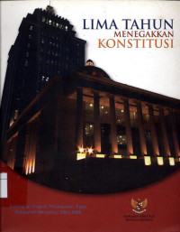 Image of Lima tahun menegakkan konstitusi: gambaran singkat pelaksanaan tugas mahkamah konstitusi 2003-2008