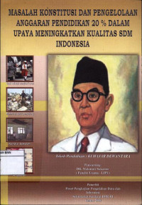 Image of Masalah konstitusi dan pengelolaan anggaran pendidikan 20% dalam upaya meningkatkan kualitas SDM Indonesia