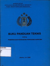 Image of Buku panduan teknis : tentang pemeriksaan kesehatan pengguna narkoba