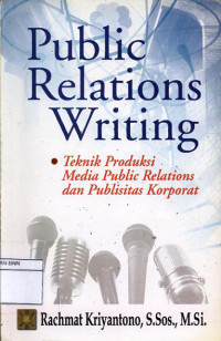 Image of Public relations writing: teknik produksi media public relations dan publisitas korporat