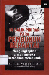 Image of Di balik pikiran para pembunuh berantai : mengungkapkan alasan mereka kecanduan membunuh