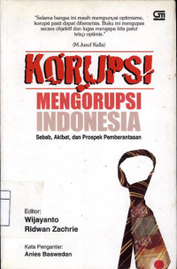 Image of Korupsi mengorupsi Indonesia : sebab, akibat, dan prospek pemberantasan
