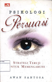 Image of Psikologi persuasi : strategi teruji untuk memengaruhi