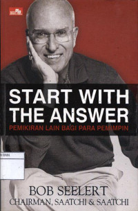 Image of Start with the answer : pemikiran lain bagi para pemimpin