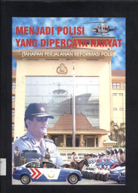 Image of Menjadi polisi yang dipercaya rakyat (tahapan perjalanan reformasi polri)