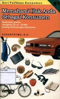Image of Memahami hak anda sebagai konsumen : penjelasan praktis mengenai UU No : 8/1999 tentang perlindungan konsumen