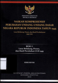 Image of Naskah komprehensif perubahan undang-undang dasar negara republik indonesia tahun 1945: buku i latar belakang, proses, dan hasil perubahan uud 1945