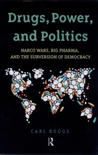 Image of Drugs, Power, and Politics : Narco Wars, Big Pharma, And The Subversion Of Democracy
