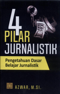 Image of Empat pilar jurnalistik : pengetahuan dasar belajar jurnalistik