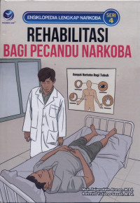 Image of Ensiklopedia Lengkap Narkoba Seri 4 : Rehabilitasi Bagi Pecandu Narkoba