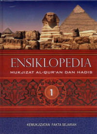 Image of Ensiklopedia Mukjizat Al - Qur'an dan Hadis Jilid 1 : Kemukjizatan Fakta Sejarah