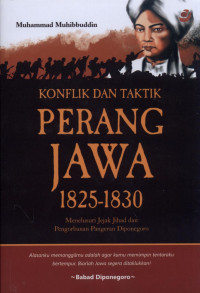 Image of Konflik dan taktik perang jawa 1825-1830 : Menelusuri jejak jihad dan pengorbanan pangeran diponegoro