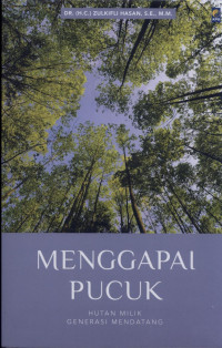 Image of Menggapai Pucuk : Hutan Milik Generasi Mendatang