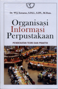 Image of Organisasi Informasi Perpustakaan : Pendekatan Teori dan Praktik