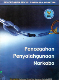 Image of Pencegahan dan Penyalahgunaan Narkoba : Mewujudkan Indonesia Bebas dari Ancaman Narkoba 2015