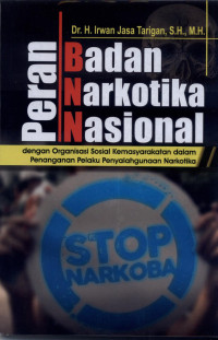 Image of Peran Badan Narkotika Nasional dengan Organisasi Sosial Kemasyarakatan dalam Penanganan Pelaku Penyalahgunaan Narkotika