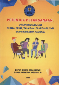 Image of Petunjuk Pelaksanaan Layanan Rehabilitasi Di Balai Besar / Balai Dan Loka Rehabilitasi Badan Narkotika Nasional