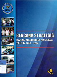 Image of Rencana Strategis Badan Narkotika Nasional Tahun 2010 - 2014