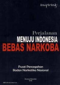 Image of PERJALANAN MENUJU INDONESIA BEBAS NARKOBA