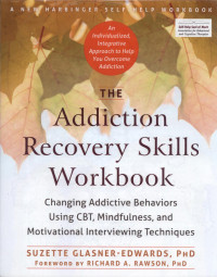 Image of The Addiction Recovery Skills Workbook : Changing Addictive Behaviors Using CBT, Mindfulness, and Motivational Interviewing Techniques