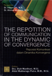 Image of The Repotition of Communication in The Dynamic of Convergence : Reposisi Komunikasi Dalam Dinamika Konvergensi