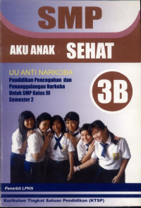 Image of SMP Aku Anak Sehat : UU Anti Narkoba Pendidikan Pencegahan Dan Penanggulangan Narkoba Untuk SMP Kelas 3 Semester 2