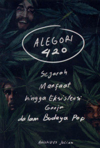 Image of Alegori 420 : Sejarah manfaat hingga eksistensi ganja dalam budaya pop