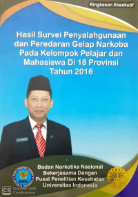 Image of Hasil survei penyalahgunaan dan peredaran gelap narkoba pada kelompok pelajar dan mahasiswa di 18 Provinsi tahun 2016