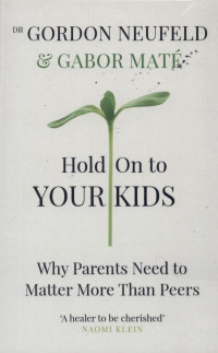 Image of Hold on to your kids : Why parents need to matter more than peers